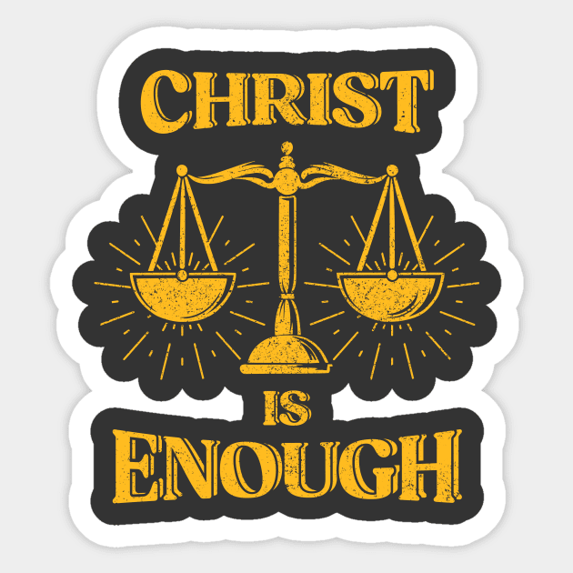 Christ is Enough Sticker by Oren Thomas Designs